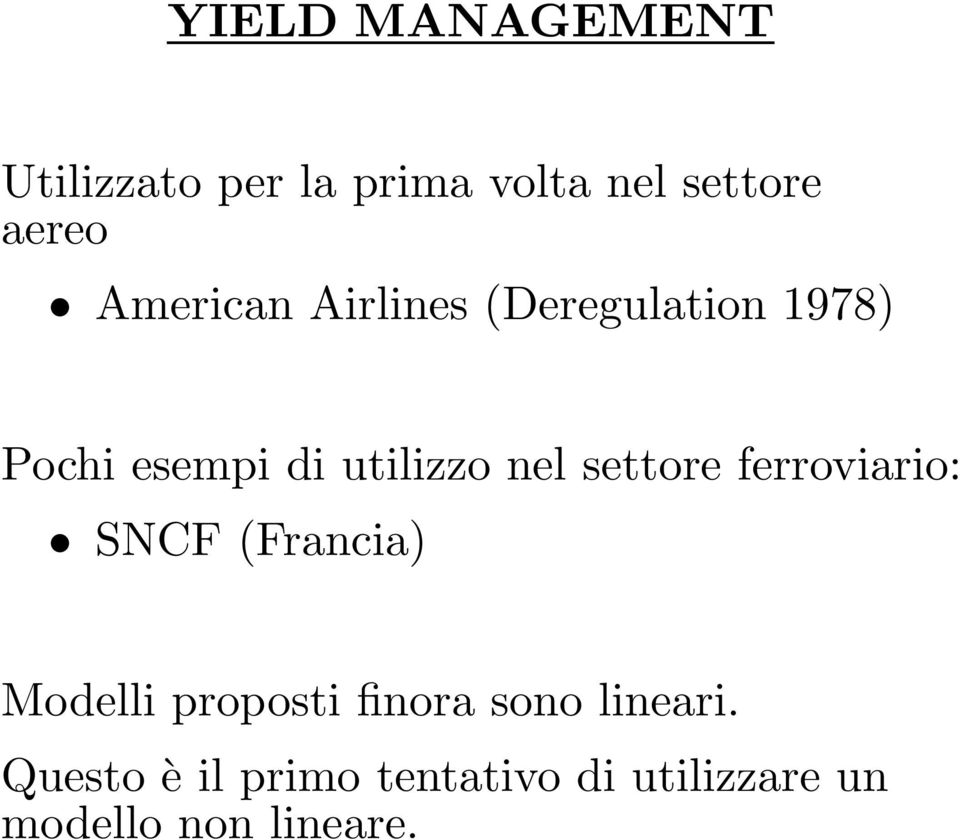 settore ferroviario: SNCF (Francia) Modelli proposti finora sono