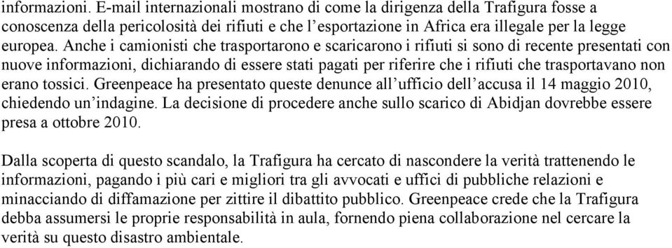 erano tossici. Greenpeace ha presentato queste denunce all ufficio dell accusa il 14 maggio 2010, chiedendo un indagine.