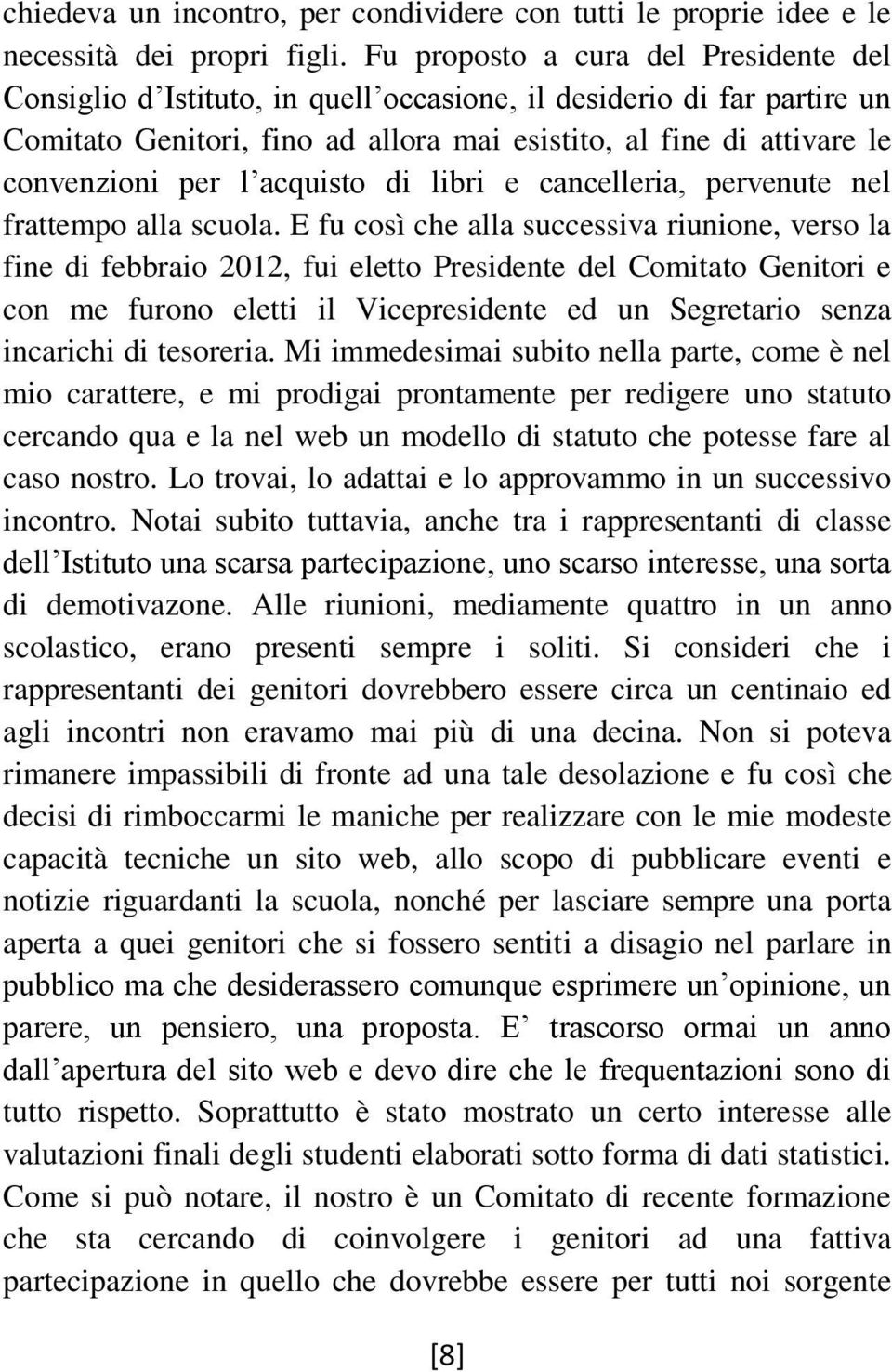 acquisto di libri e cancelleria, pervenute nel frattempo alla scuola.