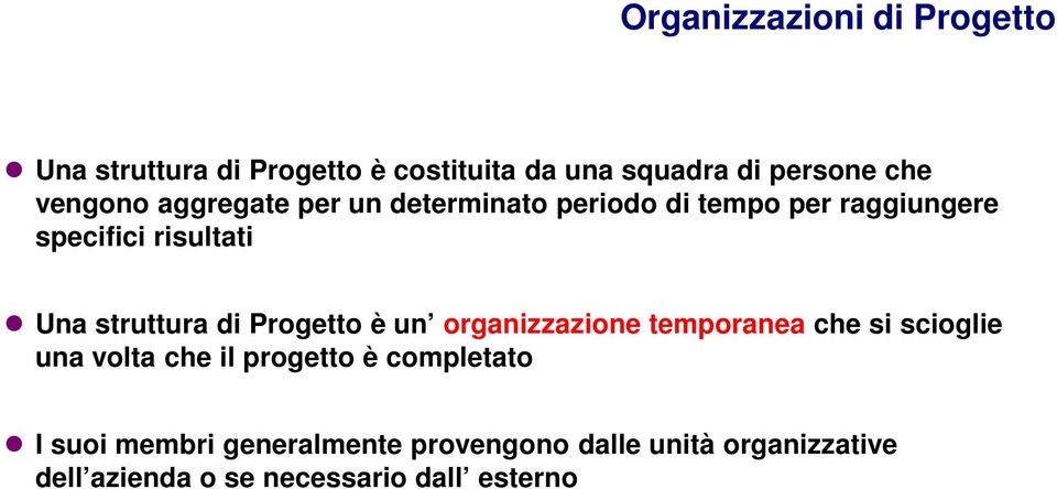 struttura di Progetto è un organizzazione temporanea che si scioglie una volta che il progetto è