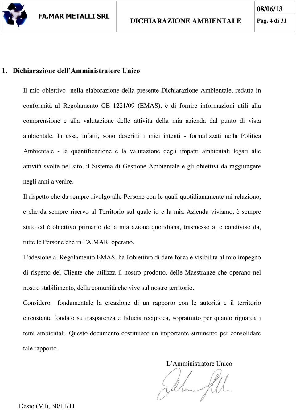 utili alla comprensione e alla valutazione delle attività della mia azienda dal punto di vista ambientale.