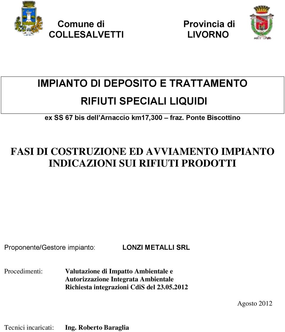 Ponte Biscottino FASI DI COSTRUZIONE ED AVVIAMENTO IMPIANTO INDICAZIONI SUI RIFIUTI PRODOTTI Proponente/Gestore