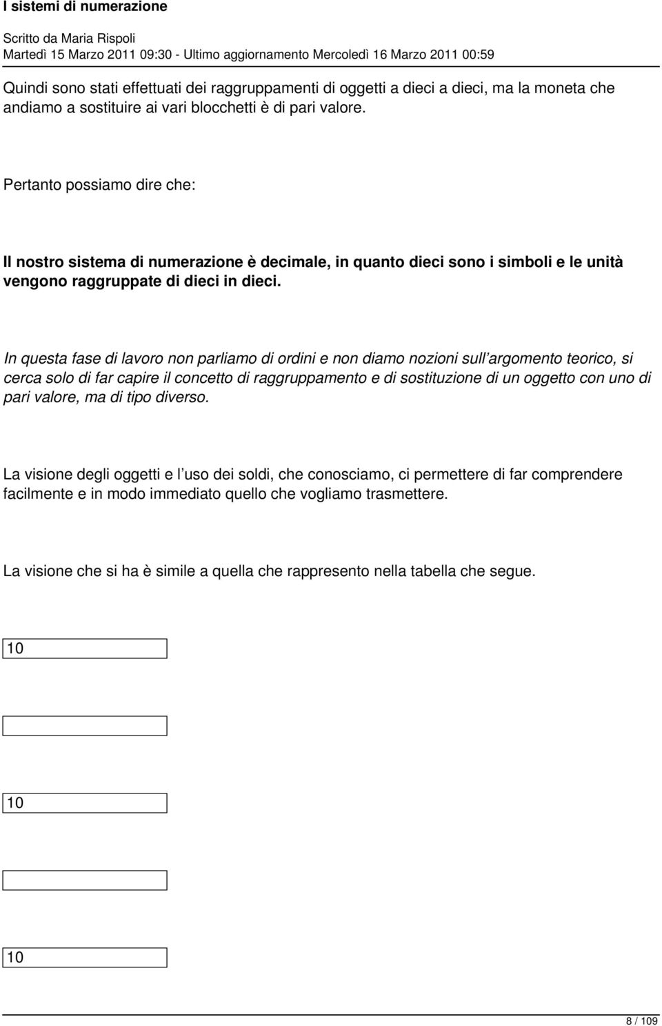 In questa fase di lavoro non parliamo di ordini e non diamo nozioni sull argomento teorico, si cerca solo di far capire il concetto di raggruppamento e di sostituzione di un oggetto con uno di