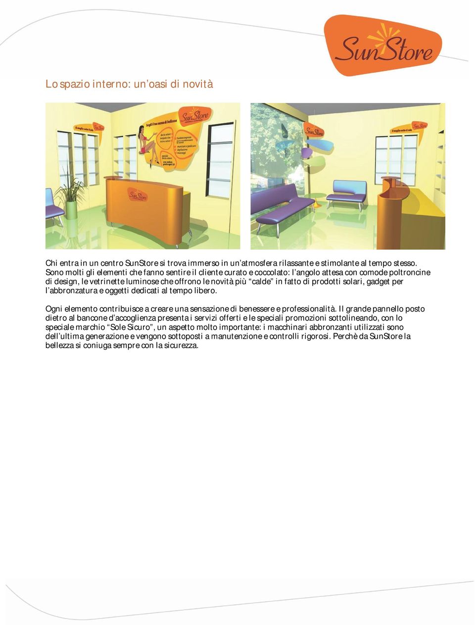 solari, gadget per l abbronzatura e oggetti dedicati al tempo libero. Ogni elemento contribuisce a creare una sensazione di benessere e professionalità.