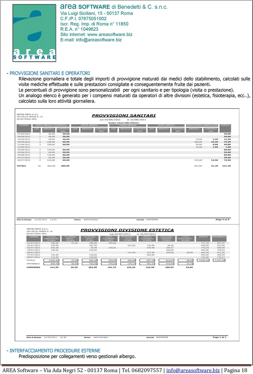 Le percentuali di provvigione sono personalizzabili per ogni sanitario e per tipologia (visita o prestazione).