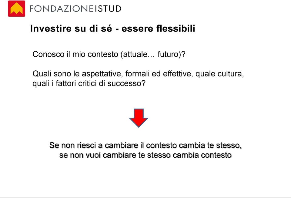 Quali sono le aspettative, formali ed effettive, quale cultura, quali