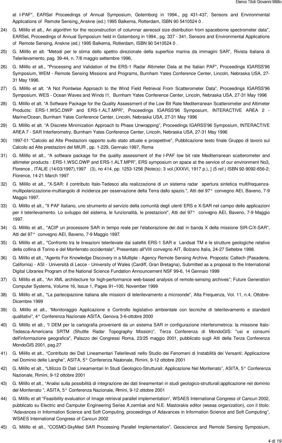 , pg. 337-341, Sensors and Environmental Applications of Remote Sensing, Anskne (ed.) 1995 Balkema, Rotterdam, ISBN 90 5410524 0. 25) G. Milillo et alt.