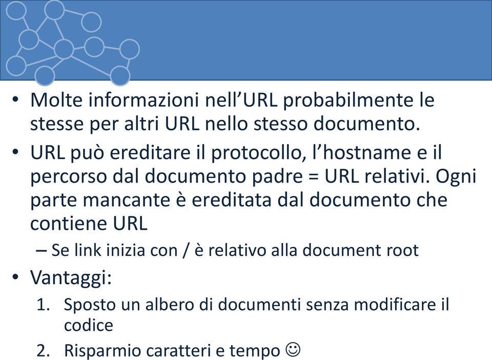 Ogni parte mancante è ereditata dal documento che contiene URL Se link inizia con / è relativo alla