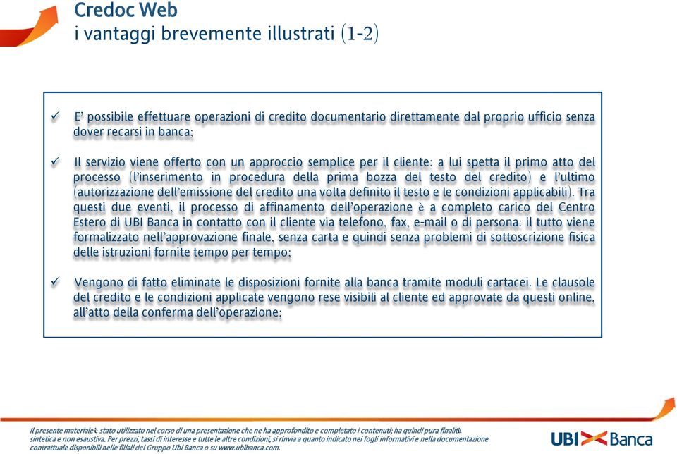 una volta definito il testo e le condizioni applicabili).