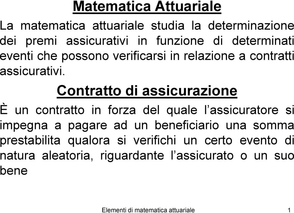 Cotratto di assicurazioe È u cotratto i forza de quae assicuratore si impega a pagare ad u beeficiario