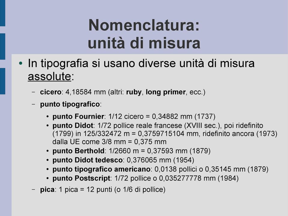 ), poi ridefinito (1799) in 125/332472 m = 0,3759715104 mm, ridefinito ancora (1973) dalla UE come 3/8 mm = 0,375 mm punto Berthold: 1/2660 m = 0,37593 mm