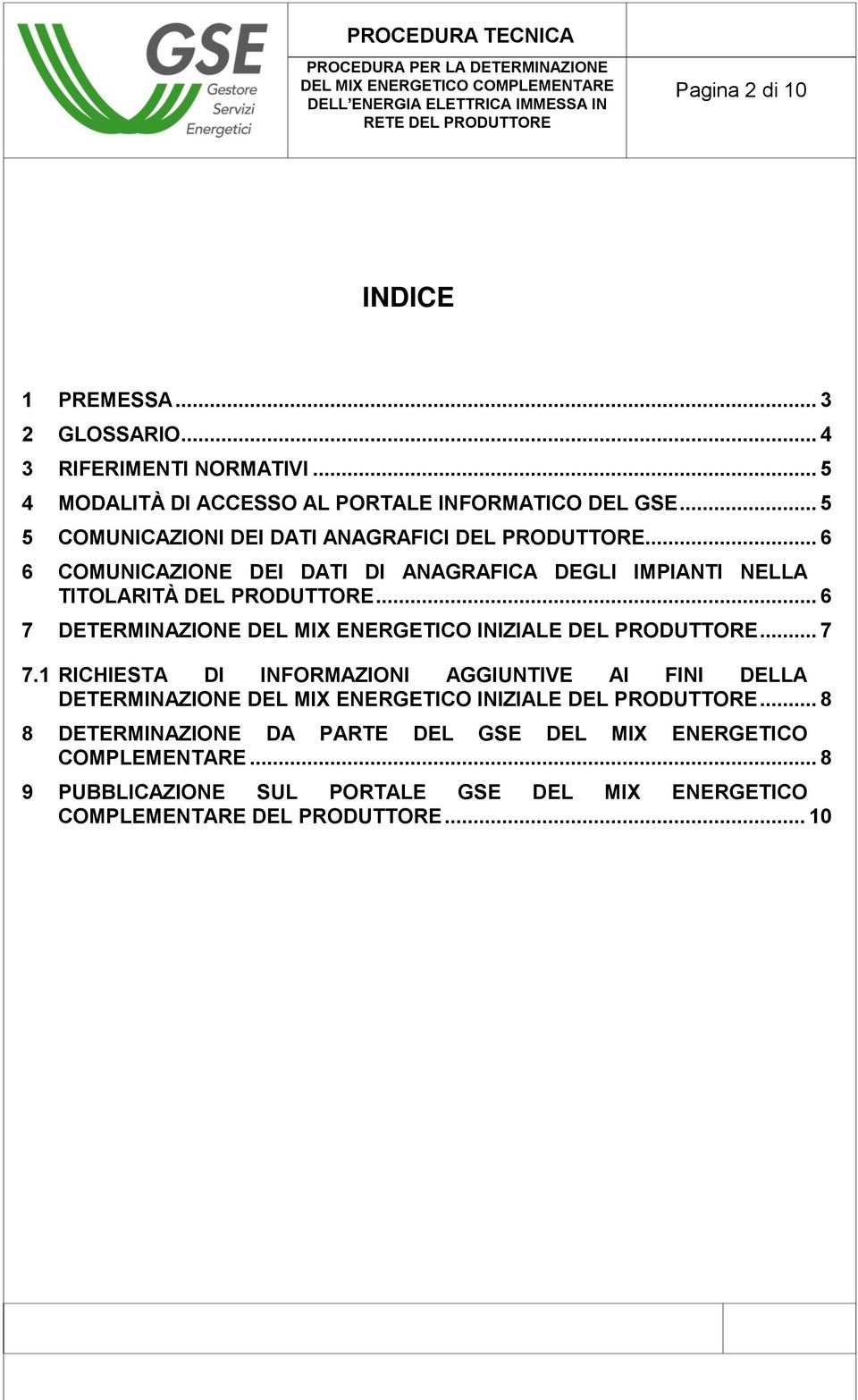 .. 6 7 DETERMINAZIONE DEL MIX ENERGETICO INIZIALE DEL PRODUTTORE... 7 7.