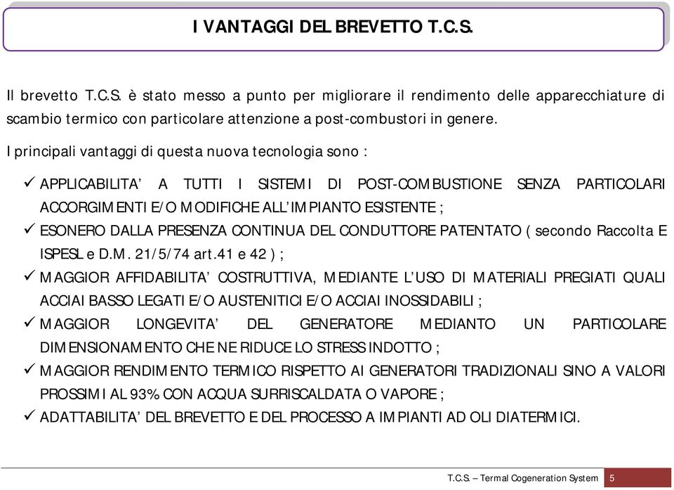 PRESENZA CONTINUA DEL CONDUTTORE PATENTATO ( secondo Raccolta E ISPESL e D.M. 21/5/74 art.