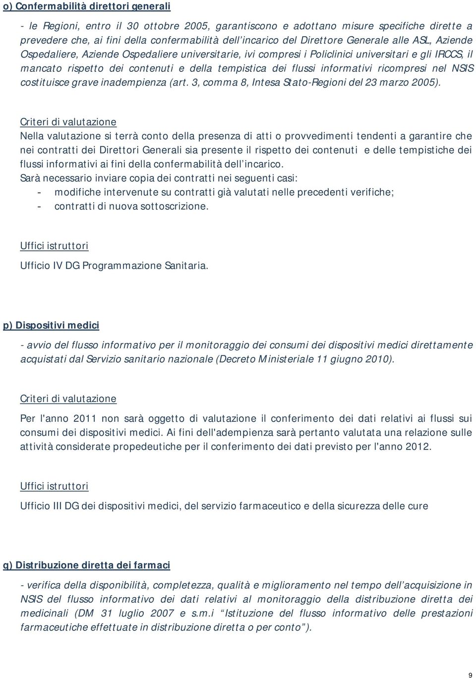 flussi informativi ricompresi nel NS costituisce grave inadempienza (art. 3, comma 8, Intesa Stato-Regioni del 23 marzo 2005).