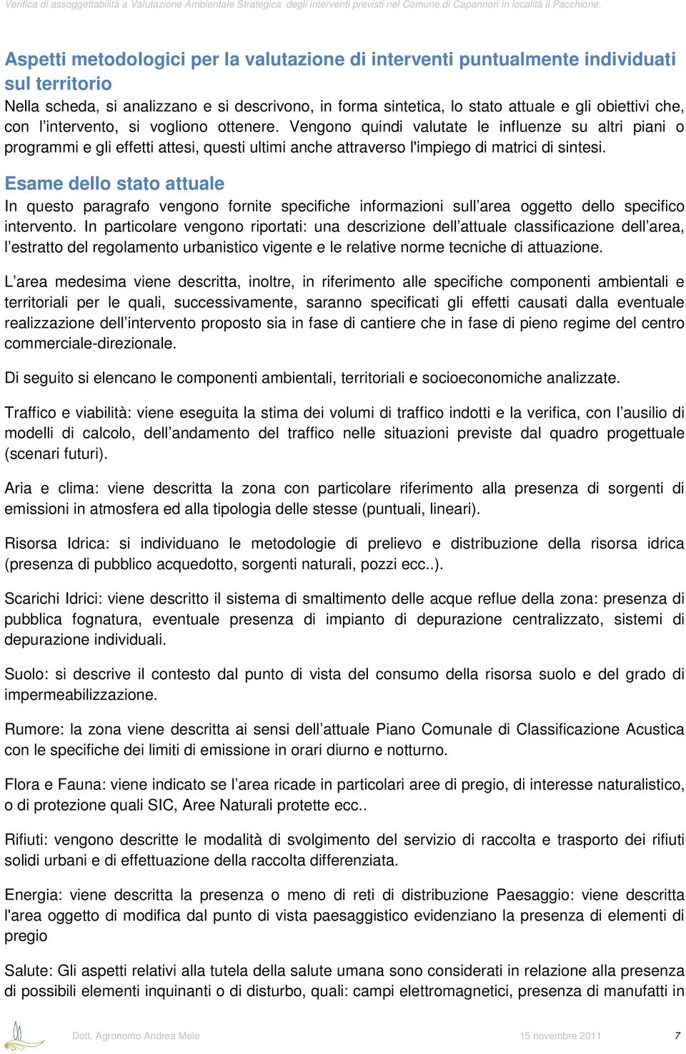 Esame dello stato attuale In questo paragrafo vengono fornite specifiche informazioni sull area oggetto dello specifico intervento.