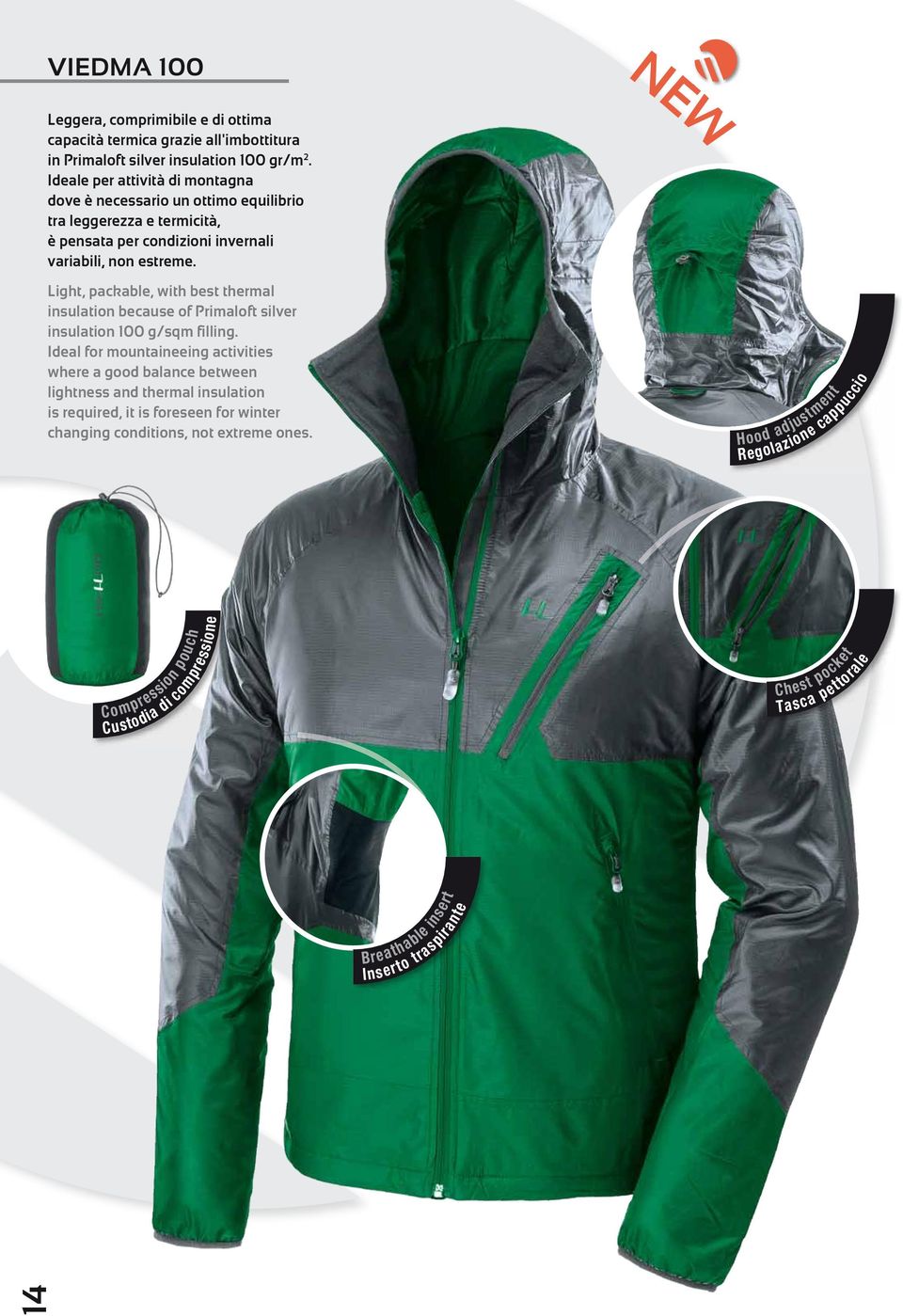 Light, packable, with best thermal insulation because of Primaloft silver insulation 100 g/sqm filling.