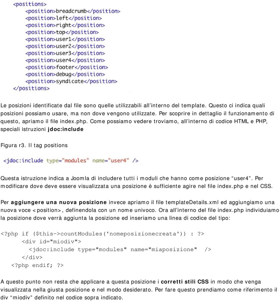 Il tag positions Questa istruzione indica a Joomla di includere tutti i moduli che hanno come posizione user4.