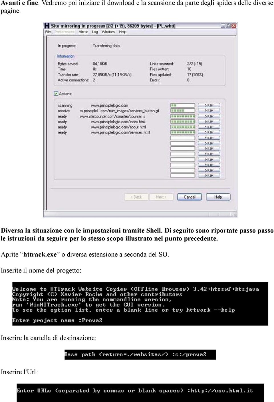 Diversa la situazione con le impostazioni tramite Shell.