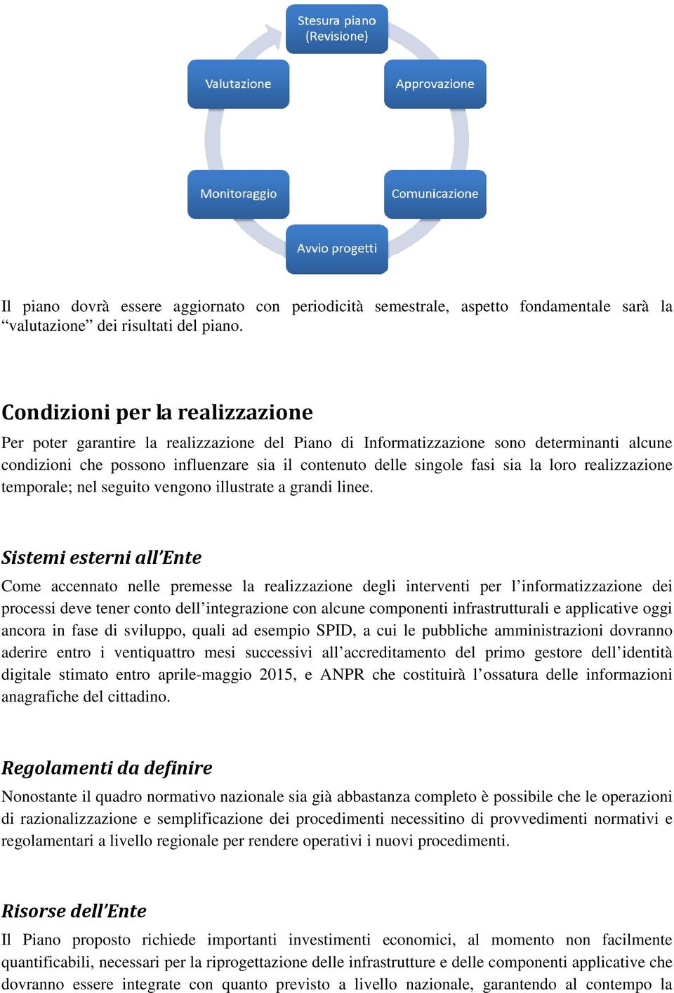 loro realizzazione temporale; nel seguito vengono illustrate a grandi linee.