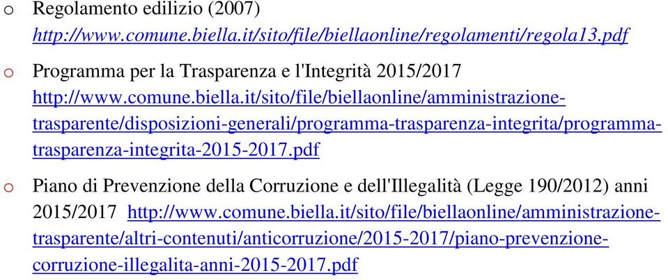 it/sito/file/biellaonline/amministrazionetrasparente/disposizioni-generali/programma-trasparenza-integrita/programmatrasparenza-integrita-2015-2017.