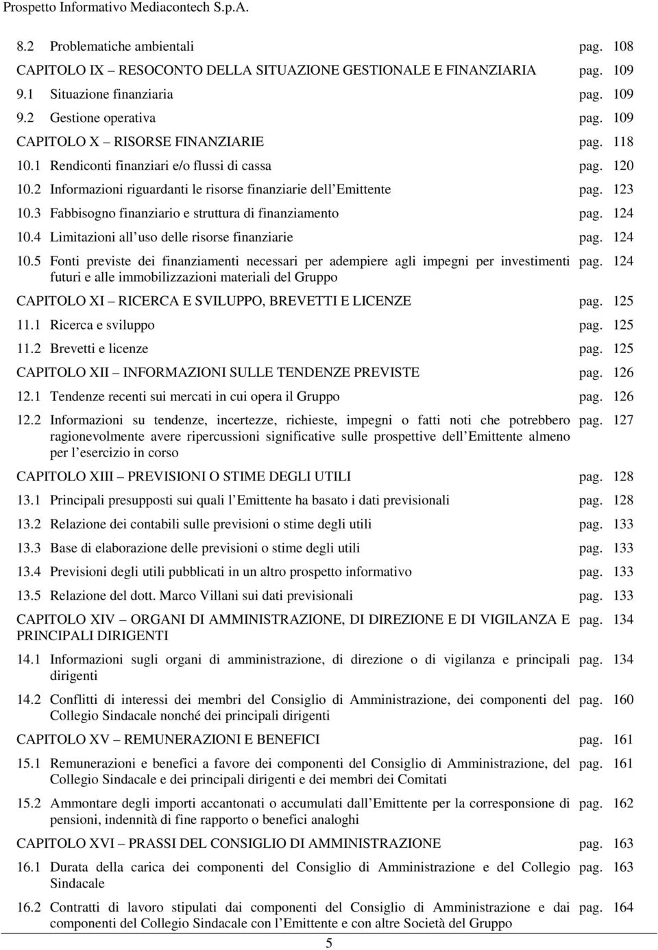 3 Fabbisogno finanziario e struttura di finanziamento pag. 124 10.