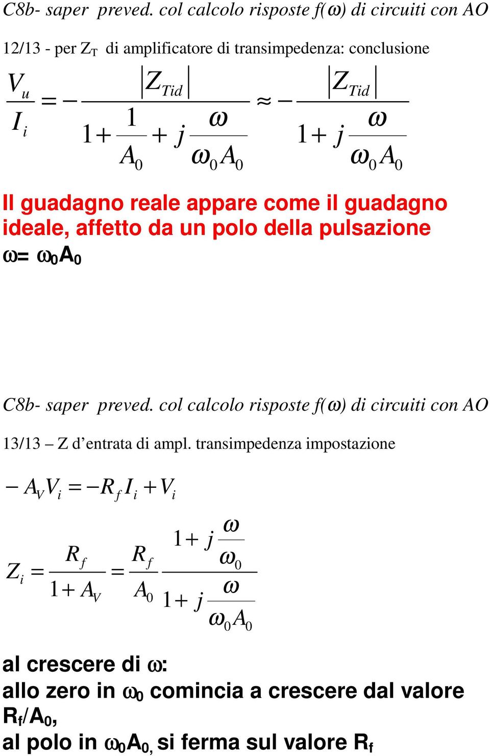 ZTd l gadagno reale appare come l gadagno deale, aetto da n polo della plsazone  col calcolo