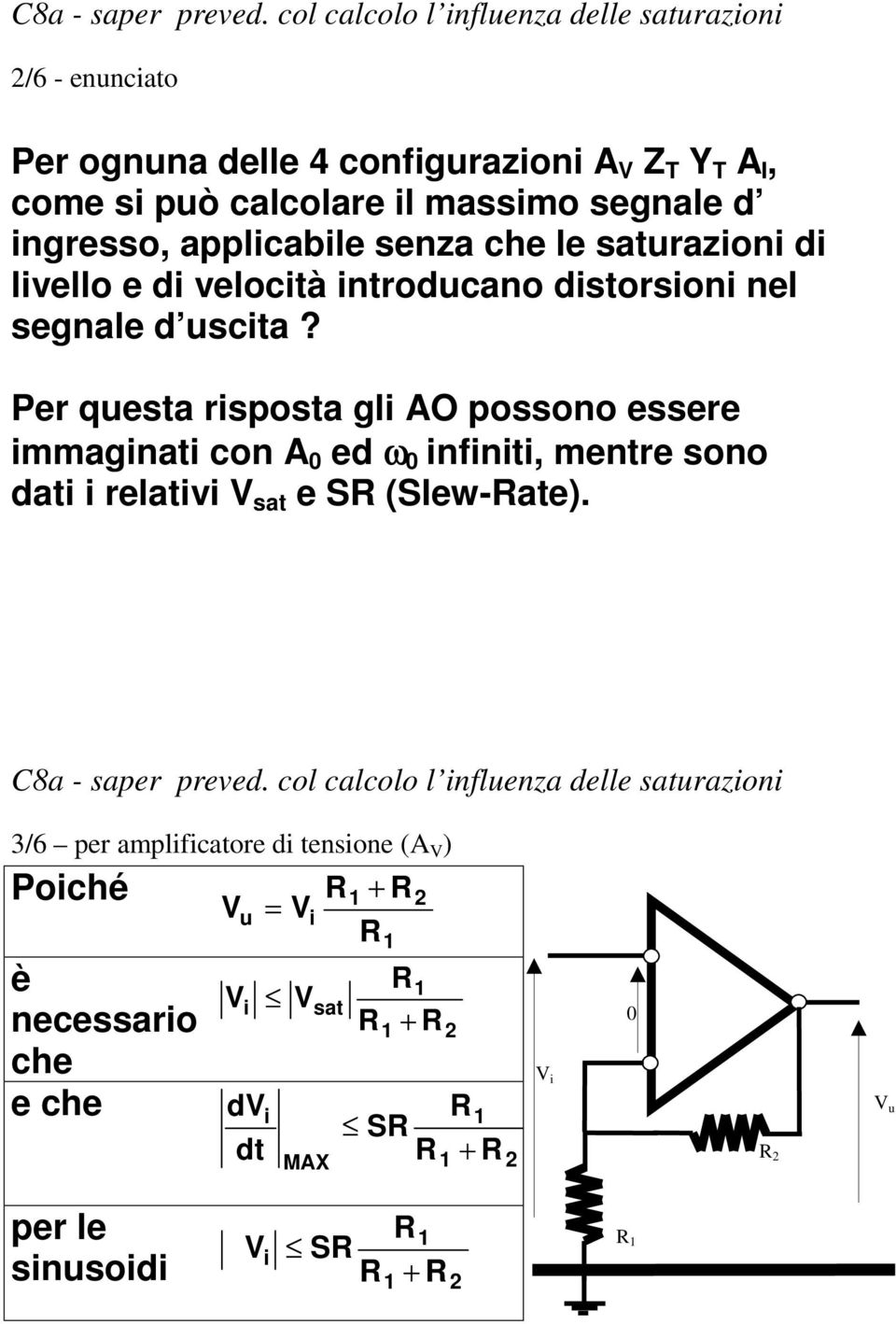 segnale d ngresso, applcable senza che le satrazon d lvello e d veloctà ntrodcano dstorson nel segnale d scta?