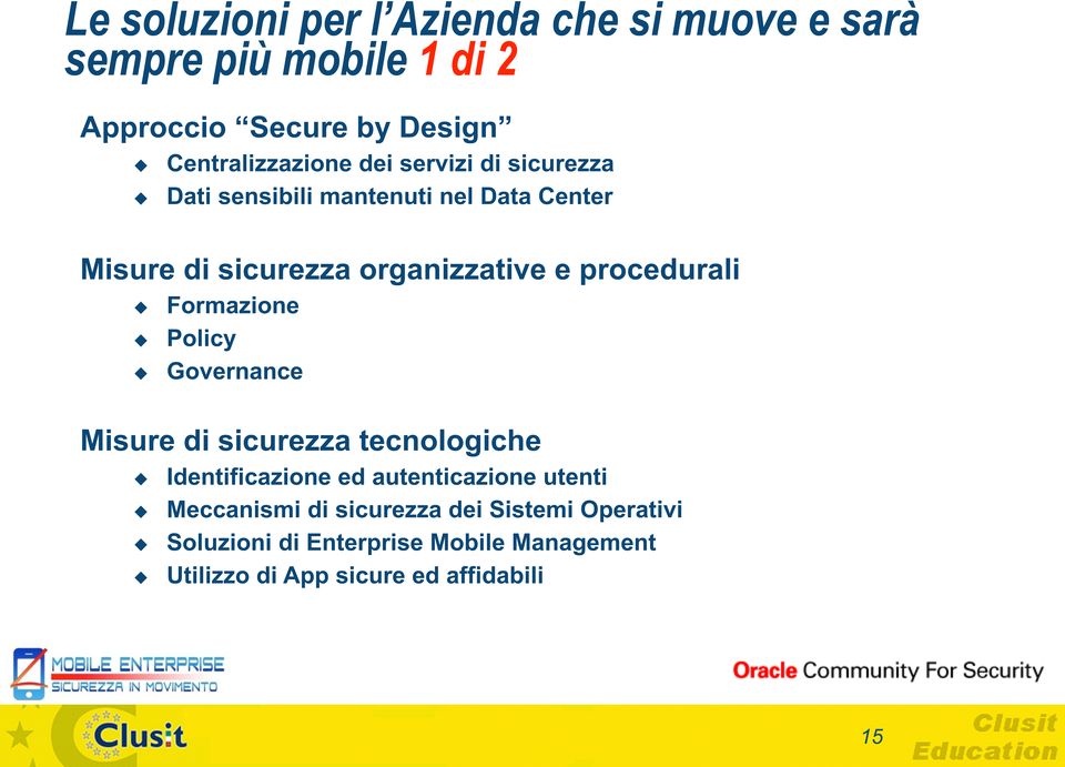 Misure(di(sicurezza(organizzative(e(procedurali( Formazione Policy Governance Misure(di(sicurezza(tecnologiche