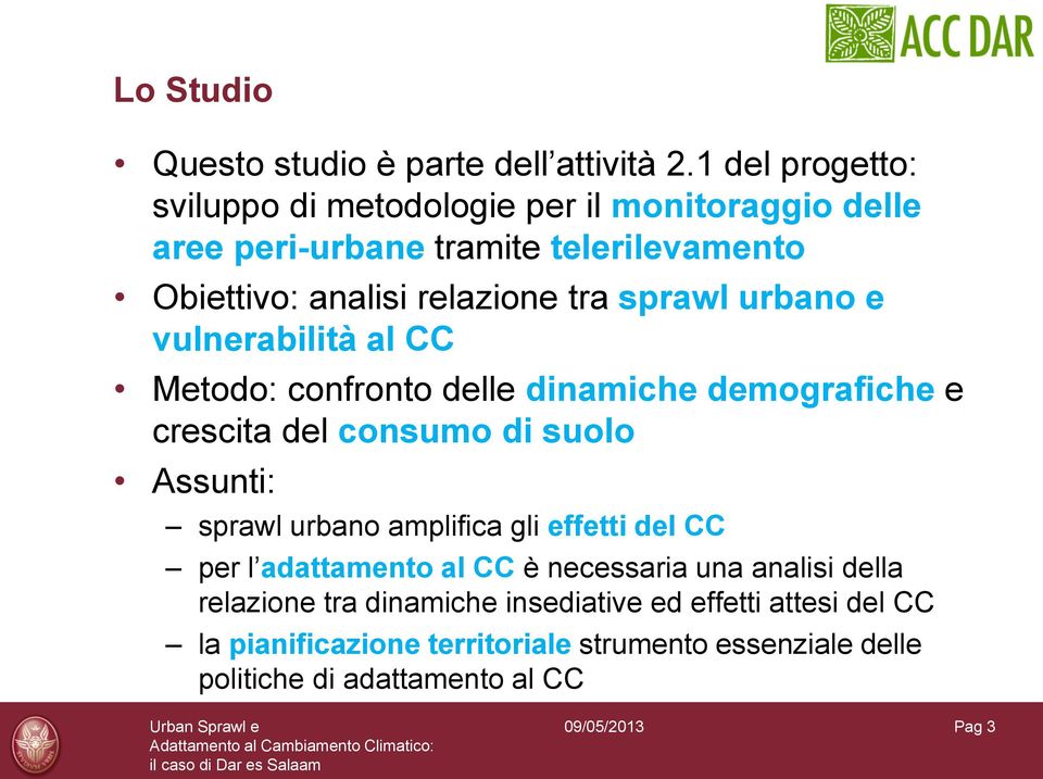 sprawl urbano e vulnerabilità al CC Metodo: confronto delle dinamiche demografiche e crescita del consumo di suolo Assunti: sprawl urbano