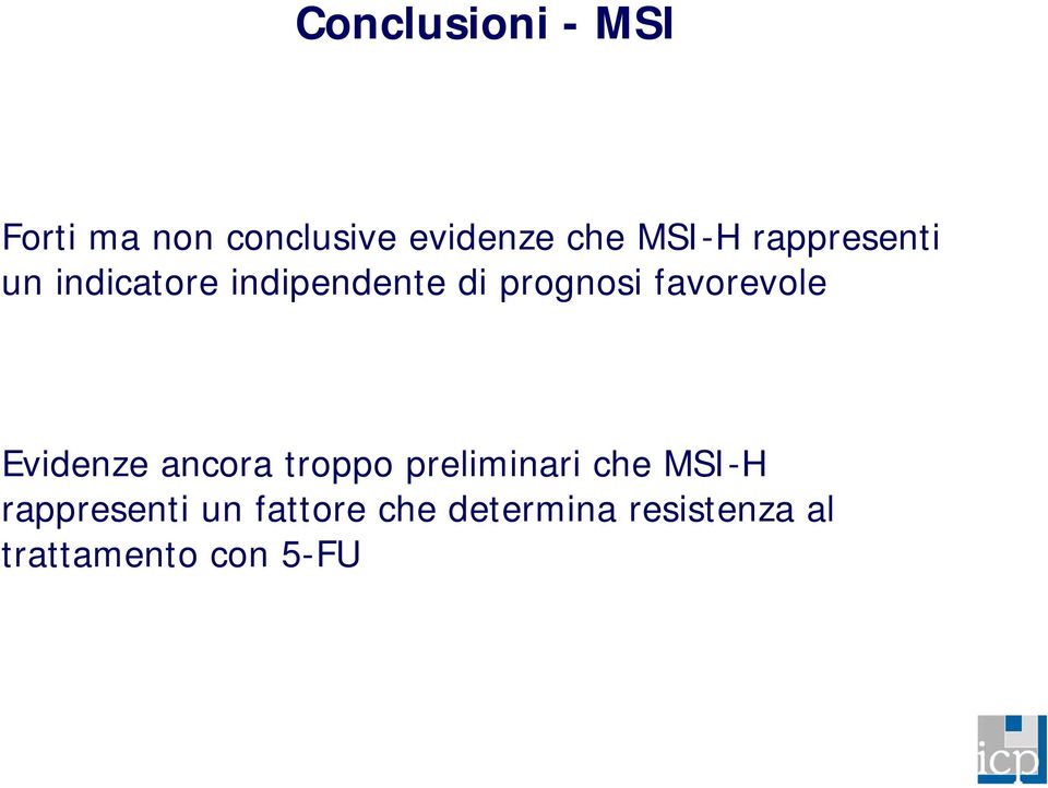 favorevole Evidenze ancora troppo preliminari che MSI-H