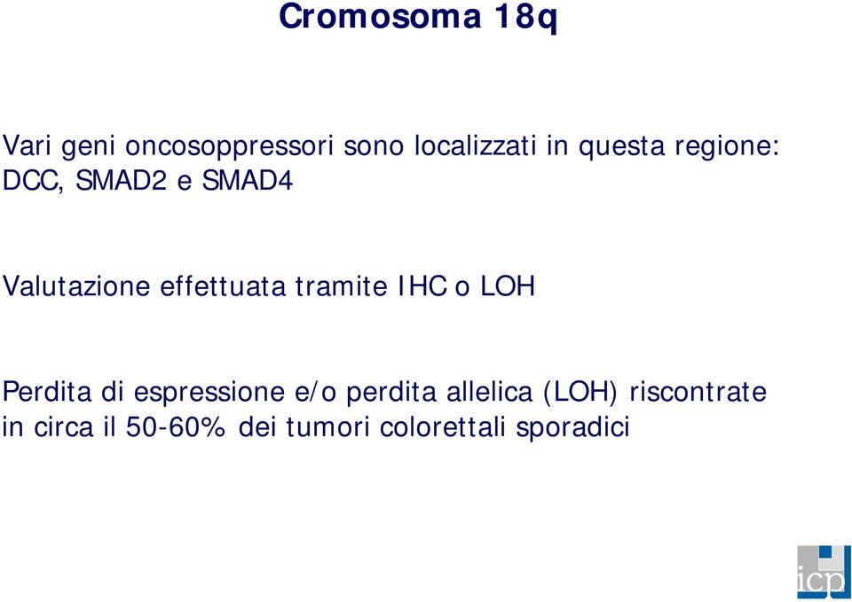 tramite IHC o LOH Perdita di espressione e/o perdita allelica