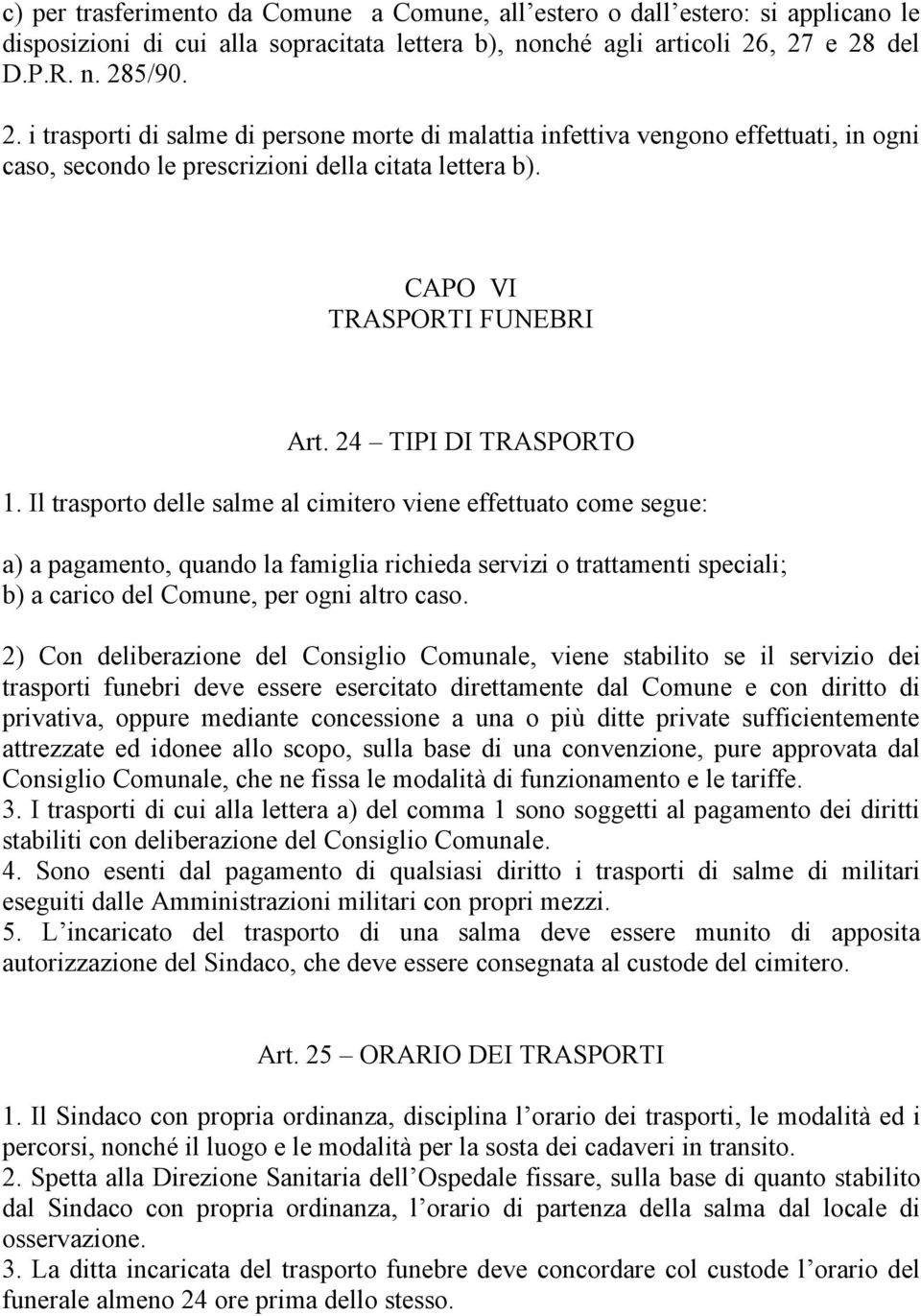 CAPO VI TRASPORTI FUNEBRI Art. 24 TIPI DI TRASPORTO 1.