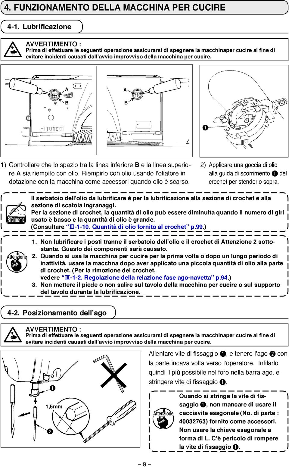 cucire. B B 1 1) Controllare che lo spazio tra la linea inferiore B e la linea superiore sia riempito con olio.