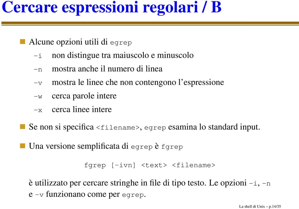 specifica <filename>, egrep esamina lo standard input.