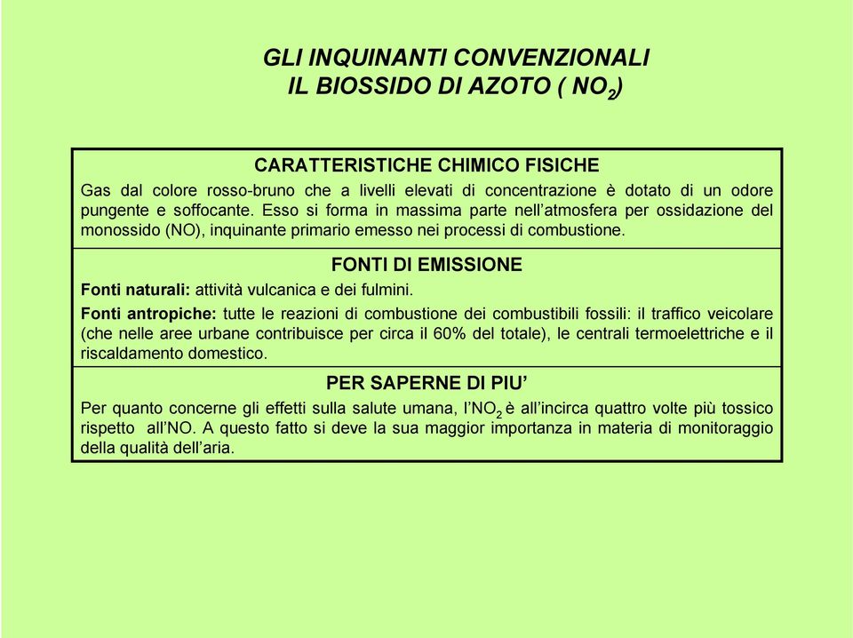 FONTI DI EMISSIONE Fonti naturali: attività vulcanica e dei fulmini.