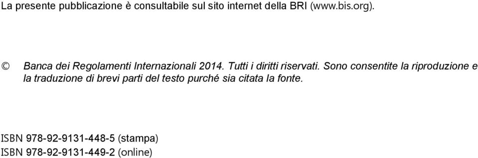 Sono consentite la riproduzione e la traduzione di brevi parti del testo purché