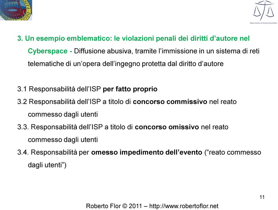 2 Responsabilità dell ISP a titolo di concorso commissivo nel reato commesso dagli utenti 3.