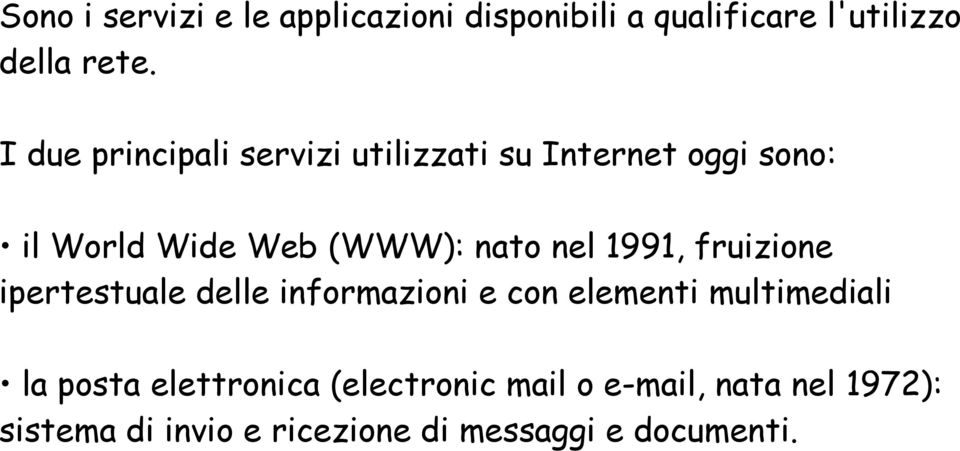 nel 1991, fruizione ipertestuale delle informazioni e con elementi multimediali la posta