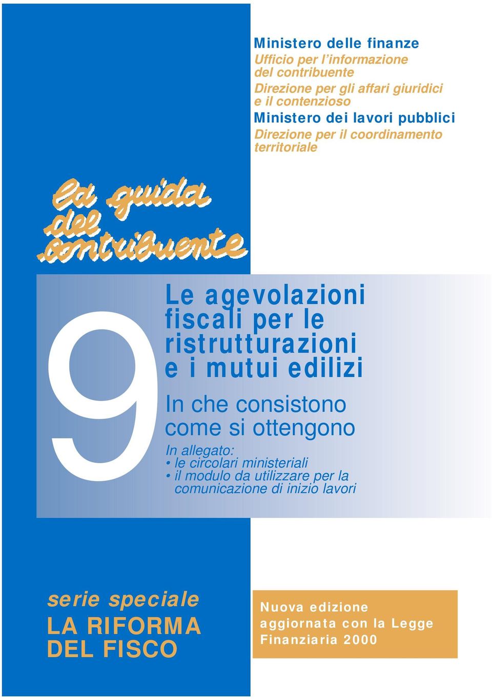 e i mutui edilizi In che consistono come si ottengono In allegato: le circolari ministeriali il modulo da utilizzare per