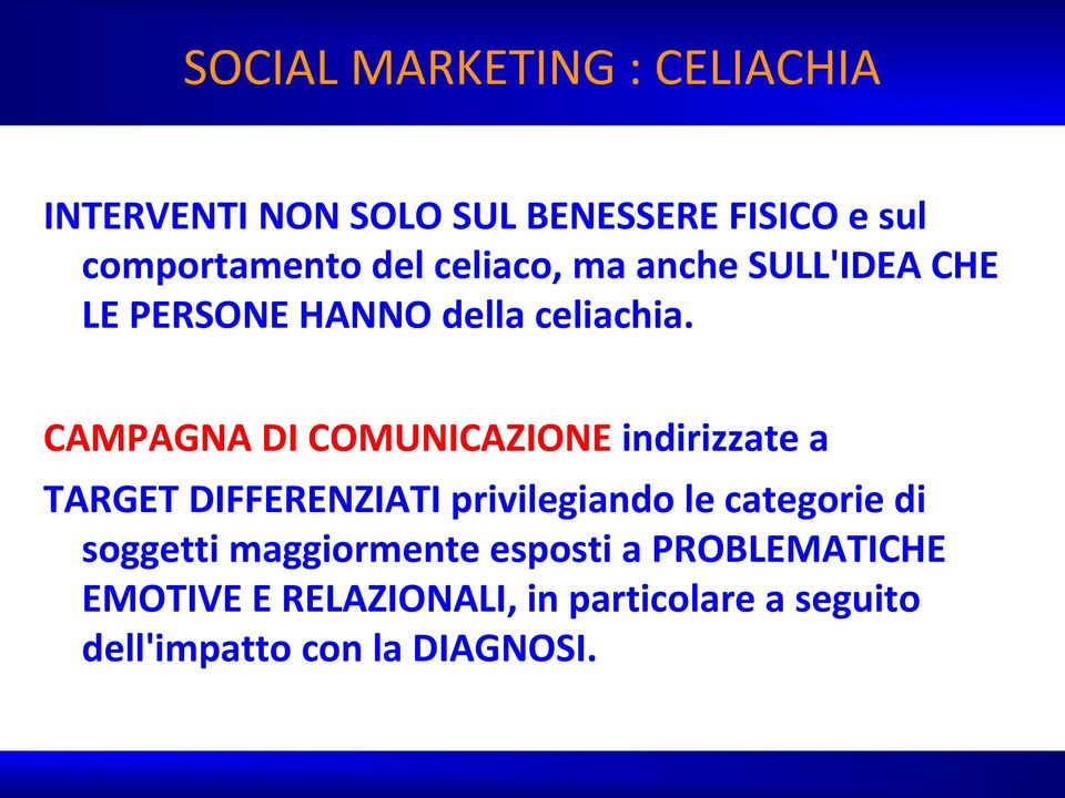 CAMPAGNA DI COMUNICAZIONE indirizzate a TARGET DIFFERENZIATI privilegiando le categorie di