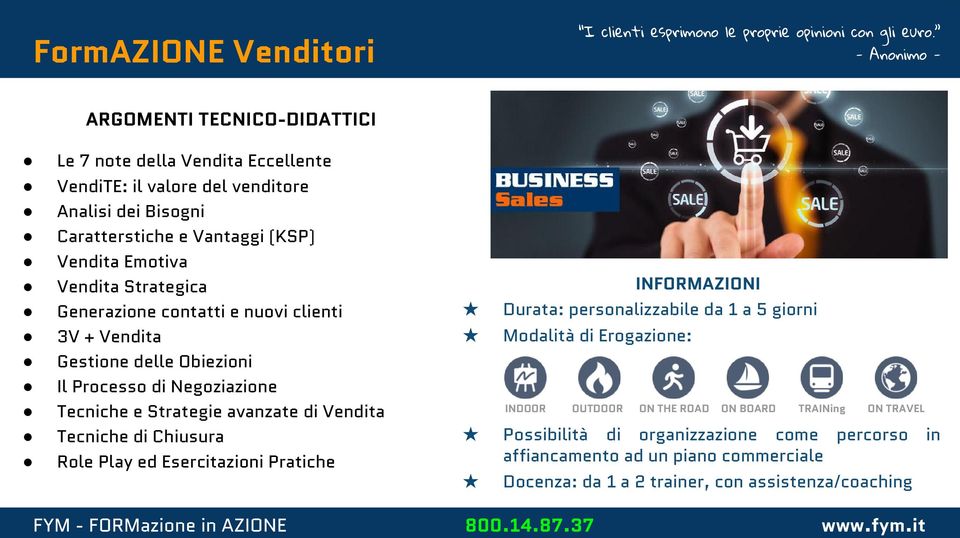 Vendita Emotiva Vendita Strategica Generazione contatti e nuovi clienti 3V + Vendita Gestione delle Obiezioni Il Processo di Negoziazione Tecniche e Strategie avanzate di Vendita