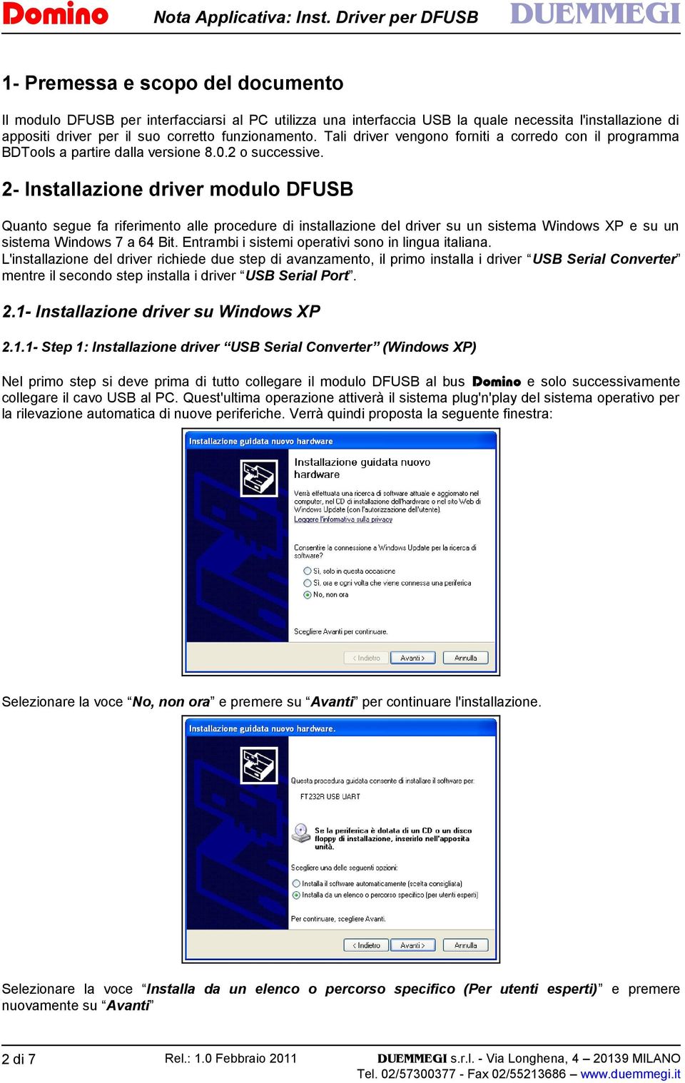 corretto funzionamento. Tali driver vengono forniti a corredo con il programma BDTools a partire dalla versione 8.0.2 o successive.