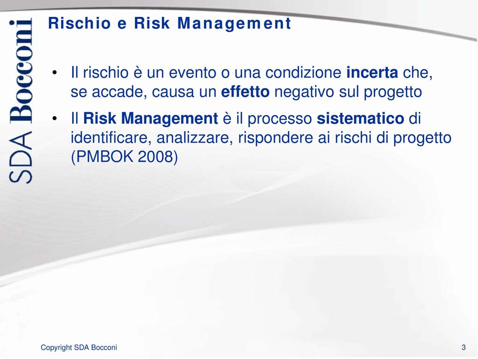sul progetto Il Risk Management è il processo sistematico di