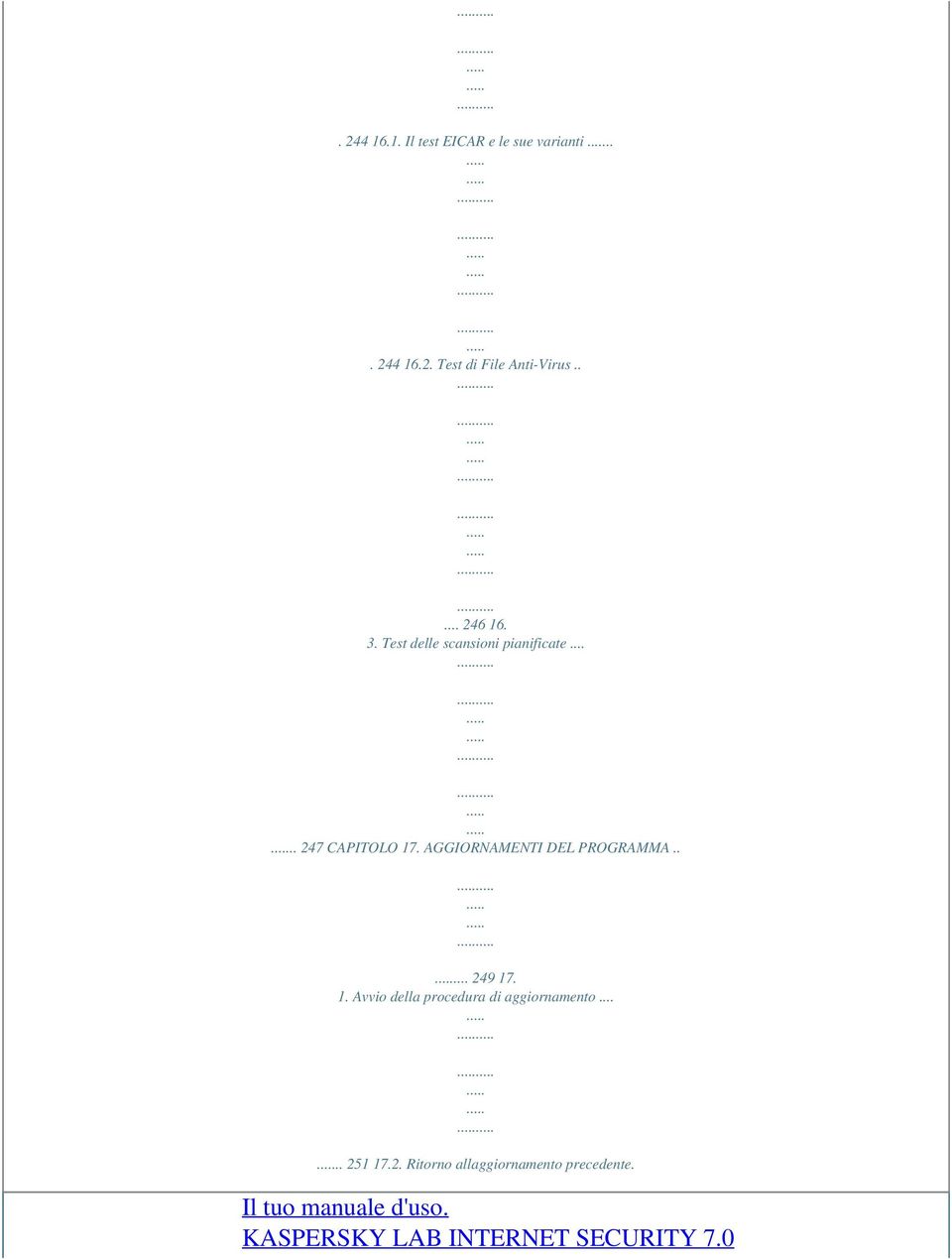 AGGIORNAMENTI DEL PROGRAMMA..... 249 17. 1. Avvio della procedura di aggiornamento.