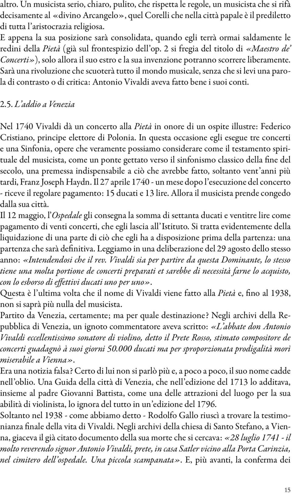 religiosa. E appena la sua posizione sarà consolidata, quando egli terrà ormai saldamente le redini della Pietà (già sul frontespizio dell op.