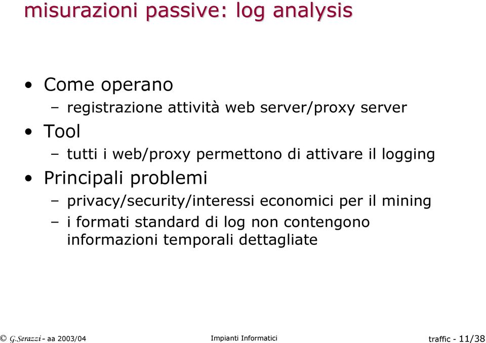 web/proxy permettono di attivare il logging Principali problemi