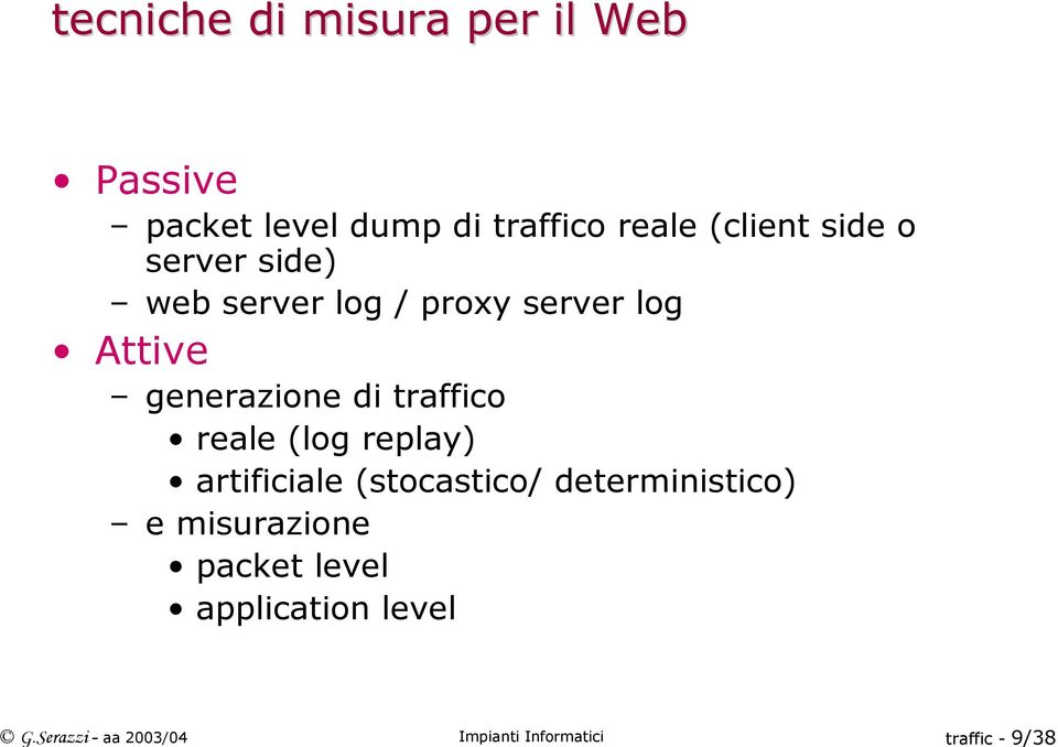 server log / proxy server log Attive generazione di traffico reale (log replay)