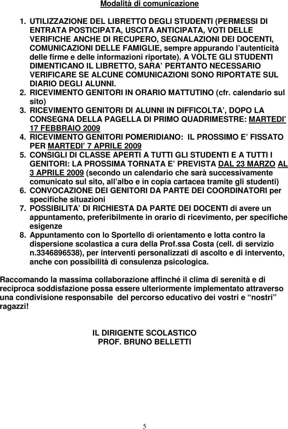 appurando l autenticità delle firme e delle informazioni riportate).