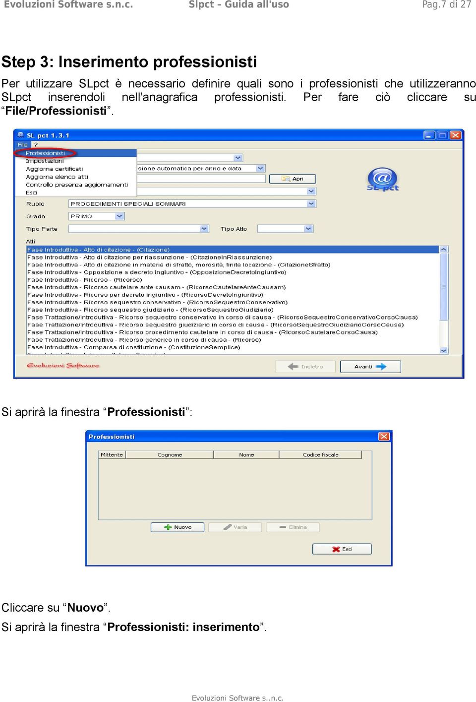 i professionisti che utilizzeranno SLpct inserendoli nell'anagrafica professionisti.