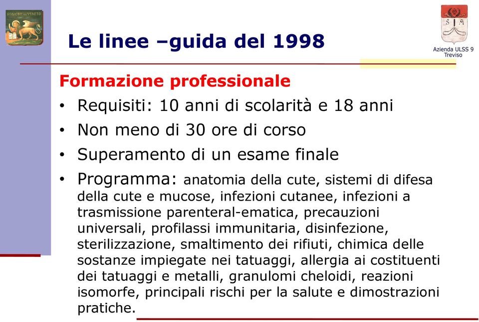 precauzioni universali, profilassi immunitaria, disinfezione, sterilizzazione, smaltimento dei rifiuti, chimica delle sostanze impiegate nei